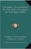 Cochem's Explanation Of The Holy Sacrifice Of The Mass (1896)