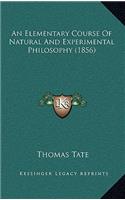 An Elementary Course of Natural and Experimental Philosophy (1856)