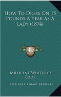 How to Dress on 15 Pounds a Year as a Lady (1874)