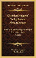 Christian Huygens' Nachgelassene Abhandlungen