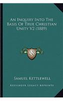 An Inquiry Into The Basis Of True Christian Unity V2 (1889)