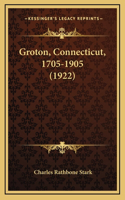 Groton, Connecticut, 1705-1905 (1922)
