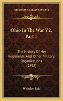 Ohio In The War V2, Part 1: The History Of Her Regiments, And Other Military Organizations (1898)(English)