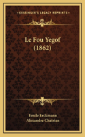 Le Fou Yegof (1862)