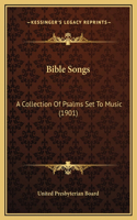 Bible Songs: A Collection Of Psalms Set To Music (1901)(English)