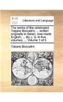 The Works of the Celebrated Trajano Boccalini; ... Written Originally in Italian: Now Made English, ... by J. G. in Five Volumes. ... Volume 1 of 5