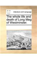 The Whole Life and Death of Long Meg of Westminster.
