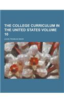 The College Curriculum in the United States Volume 10
