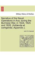 Narrative of the Naval Operations in Ava, During the Burmese War, in 1824, 1825 and 1826. (Addenda Et Corrigenda.-Appendix.).