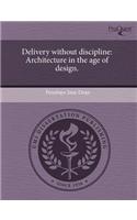 Delivery Without Discipline: Architecture in the Age of Design