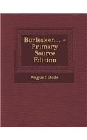 Burlesken... - Primary Source Edition: (English)
