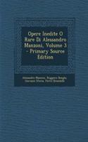 Opere Inedite O Rare Di Alessandro Manzoni, Volume 3