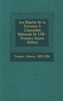 Les Députés De La Provence À L'assemblée Nationale De 1789 - Primary Source Edition