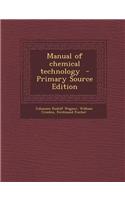 Manual of Chemical Technology - Primary Source Edition
