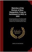 Sketches of the History of New-Hampshire, From its Settlement in 1623, to 1833