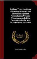 Soldiers True; the Story of the One Hundred and Eleventh Regiment Pennsylvania Veteran Volunteers and of its Campaigns in the war for the Union, 1861-1865