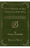 New Oddest of All Oddities, for 1813