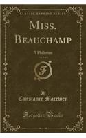 Miss. Beauchamp, Vol. 3 of 3: A Philistine (Classic Reprint)