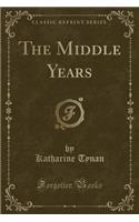 The Middle Years (Classic Reprint): (English)