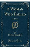 A Woman Who Failed: And Others (Classic Reprint)