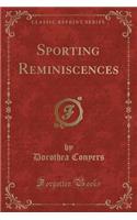 Sporting Reminiscences (Classic Reprint)