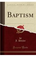 Baptism (Classic Reprint)
