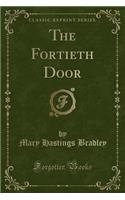 The Fortieth Door (Classic Reprint)