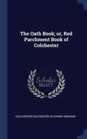 THE OATH BOOK; OR, RED PARCHMENT BOOK OF