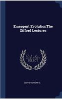 Emergent Evolutionthe Gifford Lectures