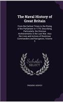 The Naval History of Great Britain: From the Earliest Times to the Rising of the Parliament in 1779. Describing, Particularly, the Glorious Atchievements in the Last War. Also the Live