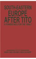 South-Eastern Europe After Tito