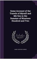 Some Account of the Travels of Myself and My Son in the Summer of Nineteen Hundred and Two