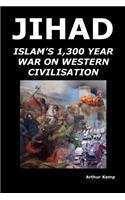 Jihad: Islam's 1,300 Year War Against Western Civilisation