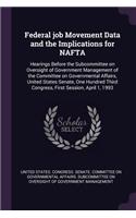 Federal job Movement Data and the Implications for NAFTA: Hearings Before the Subcommittee on Oversight of Government Management of the Committee on Governmental Affairs, United States Senate, One Hundred T