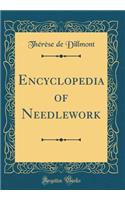 Encyclopedia of Needlework (Classic Reprint)