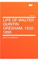 Life of Walter Quintin Gresham, 1832-1895 Volume 1: (English)