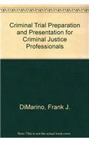 Criminal Trial Preparation and Presentation for Criminal Justice Professionals