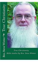 True Christianity By Bro Steve Winter