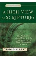 A High View of Scripture?: The Authority of the Bible and the Formation of the New Testament Canon