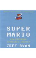 Super Mario Lib/E: How Nintendo Conquered America