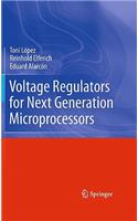 Voltage Regulators for Next Generation Microprocessors