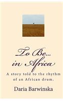 To Be...in Africa