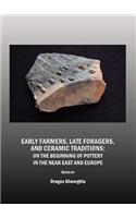 Early Farmers, Late Foragers, and Ceramic Traditions: On the Beginning of Pottery in the Near East and Europe