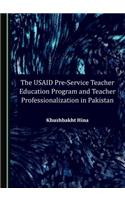 Usaid Pre-Service Teacher Education Program and Teacher Professionalization in Pakistan