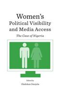 Women's Political Visibility and Media Access: The Case of Nigeria: The Case of Nigeria