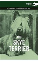 The Skye Terrier - A Complete Anthology of the Dog