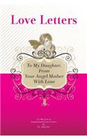 To My Daughter, From Your Angel Mother With Love: A Collection Of Inspirational Love Letters(English)