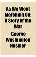 As We Went Marching On; A Story of the War: (English)