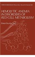 Hemolytic Anemia in Disorders of Red Cell Metabolism