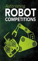 Astonishing Robot Competitions